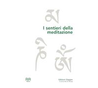 I sentieri della meditazione. Vie cristiane, induiste e buddhiste
