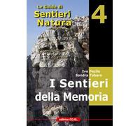 I sentieri della memoria. 40 itinerari escursionistici alla scoperta delle tracce della Grande Guerra nella montagna friulana
