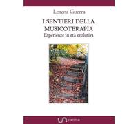 I sentieri della musicoterapia. Esperienze in età evolutiva