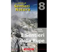 I sentieri della rupe. 40 itinerari escursionistici sulle vette più alte della montagna friulana