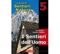 Ivo Pecile / Sandra Tubaro / Giuseppe Tolazzi - I Sentieri Dell'Uomo. 40 Itiner