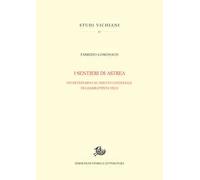 I sentieri di Astrea. Studi intorno al «Diritto universale» di Giambattista Vico