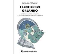 I sentieri di Orlando. L'epica cavalleresca in Calabria e il ciclo carolingio nella presila catanzarese