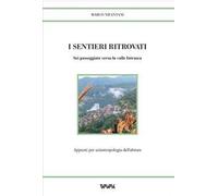 I sentieri ritrovati. Sei passeggiate verso la valle Intrasca. Appunti per un'antropologia dell'abitare