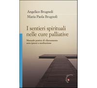 I sentieri spirituali nelle cure palliative. Manuale pratico di rilassamen...