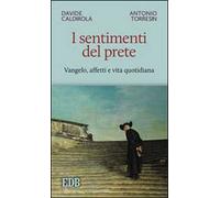 I sentimenti del prete. Vangelo, affetti e vita quotidiana