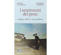 I sentimenti del prete. Vangelo, affetti e vita quotidiana