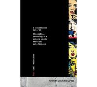 I sentimenti dell'IA: Filosofia, tecnologia e potere delle emozioni artificiali