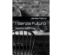 I Senza Futuro: Siamo tutti noi