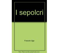 I sepolcri. Antologia critica