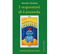 I sequestrati di Lavezzola. Romanzo decameronico