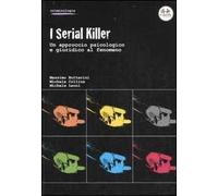 I serial killer. Un approccio psicologico e giuridico al fenomeno