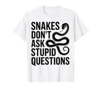 I Serpenti Non Fanno Domande stupide Maglietta