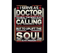 I Serve As Doctor - To Heal The Body Is My Calling - But To Uplift The Soul Is My Mission