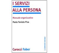 I servizi alla persona. Manuale organizzativo