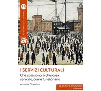 I servizi culturali. Che cosa sono, a che cosa servono, come funzionano - ...