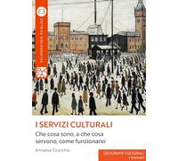 I servizi culturali. Che cosa sono, a che cosa servono, come funzionano