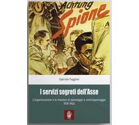 I servizi segreti dell'asse, spionaggio e controspionaggio ww2