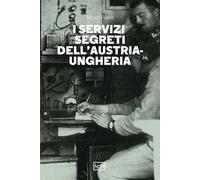 I servizi segreti dell'Austria-Ungheria