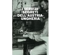 I servizi segreti dell'Austria-Ungheria