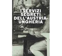 I servizi segreti dell'Austria-Ungheria. Nuova ediz.