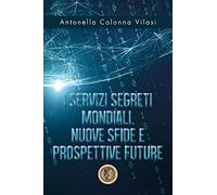 9788831676854 I Servizi Segreti mondiali. Nuove sfide e prospettive future - Ant