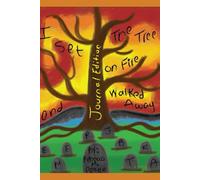 I Set The Tree on Fire and Walked Away: Journal Edition