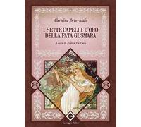 I sette capelli d'oro della fata Gusmara. Ediz. integrale, annotata e illustrata