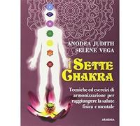 I sette Chakras [Paperback] [Oct 05, 2017] Judith, Anodea; Vega, Selene and Carb