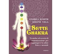 I sette Chakras [Paperback] [Oct 05, 2017] Judith, Anodea; Vega, Selene and Carb