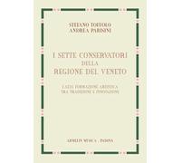 I sette Conservatori della Regione del Veneto. L'alta formazione artistica fra tradizione e innovazione