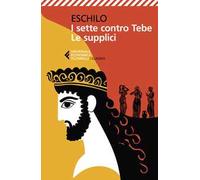 I sette contro Tebe-Le supplici. Testo greco a fronte