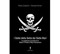 I sette della setta dei sette mari. Le poderose avventure di Steev il Pirata e Riqi il Bucaniere