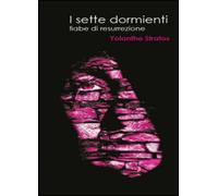 I sette dormienti di Yolanthe Stratos, 2015, Youcanprint