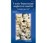 I sette francescani ungheresi martiri. «Versato per voi»
