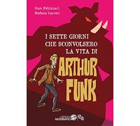 I sette giorni che sconvolsero la vita di Arthur Funk