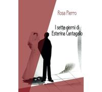 I sette giorni di Esterina Cantagallo