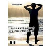I sette giorni mancanti di Goffredo Olon Ribaud