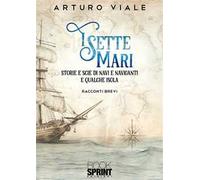 I sette mari. Storie e scie di navi e naviganti e qualche isola