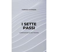 I sette passi: Confessioni di un trader