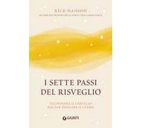 I sette passi del risveglio. Illuminare il cervello per far danzare il cuore