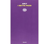 I sette pazzi [Paperback] [Apr 09, 2013] Arlt, Roberto and Riera Rehren, Jaime