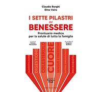 I sette pilastri del benessere. Prontuario medico per la salute di tutta la famiglia