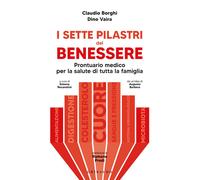 I sette pilastri del benessere. Prontuario medico per la salute di tutta la famiglia