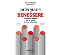 I sette pilastri del benessere. Prontuario medico per la salute di tutta la famiglia