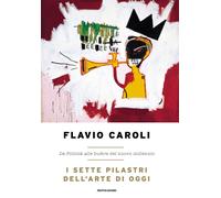 I sette pilastri dell'arte di oggi. Da Pollock alle bufere del nuovo mille...