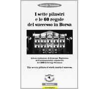 I sette pilastri e le 60 regole del successo in borsa - [Borsari]
