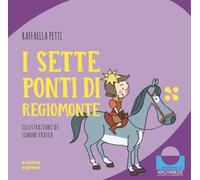 I sette ponti di Regiomonte. Nel mondo dei numeri. Ediz. a colori