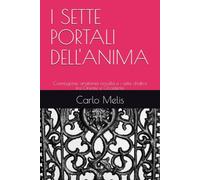 I SETTE PORTALI DELL'ANIMA: Cosmogonie, anatomia occulta e i sette chakra fra Oriente e Occidente