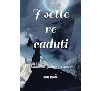 I sette re caduti: Gli annali di Halya - I annale